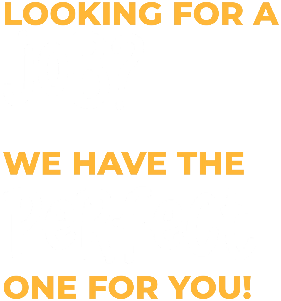 Looking for a job? We have the perfect one for you!